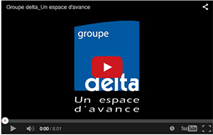 Cliquez pour visionner le film de présentation des métiers du groupe delta Film Un Espace d'Avance